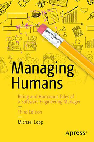 Cover of the book Managing Humans: Biting and Humorous Tales of a Software Engineering Manager by Michael Lopp